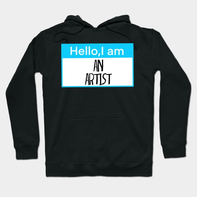 Hello, I am an artist Hoodie by Shus-arts